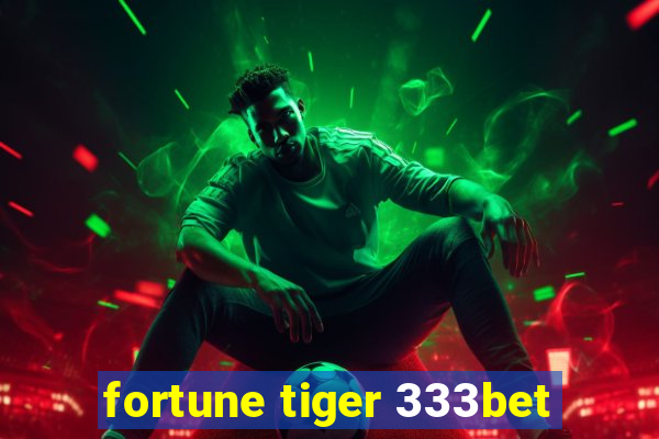 fortune tiger 333bet